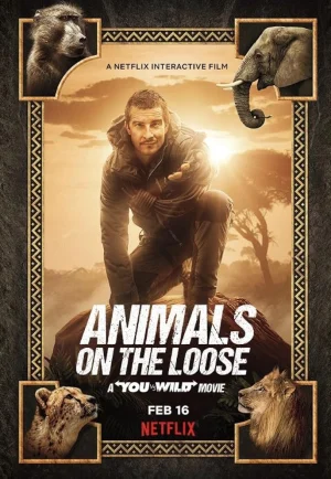 Animals on the Loose A You vs. Wild Movie (2021) ผจญภัยสุดขั้วกับแบร์ กริลส์ เดอะ มูฟวี่ NETFLIX เต็มเรื่อง 24-HD.ORG
