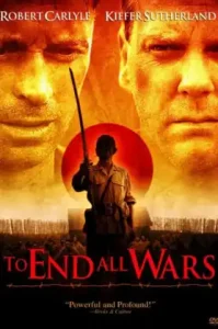 To End All Wars (2001) ค่ายนรกสะพานแม่น้ำแคว